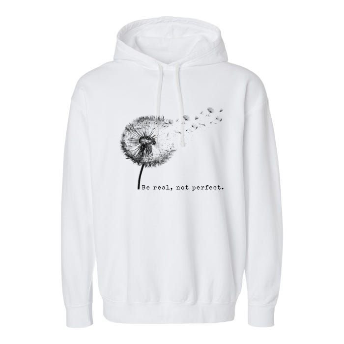 Be Real Not Perfect Positive Love Your Life Garment-Dyed Fleece Hoodie