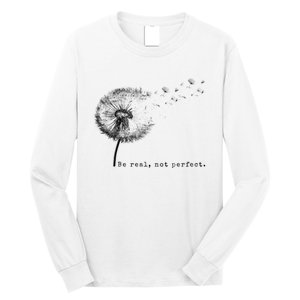 Be Real Not Perfect Positive Love Your Life Long Sleeve Shirt