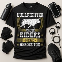 Bullfighter Riders Need Heroes Rodeo Clown Bullfighting Cooling Performance Crew T-Shirt
