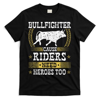 Bullfighter Riders Need Heroes Rodeo Clown Bullfighting T-Shirt