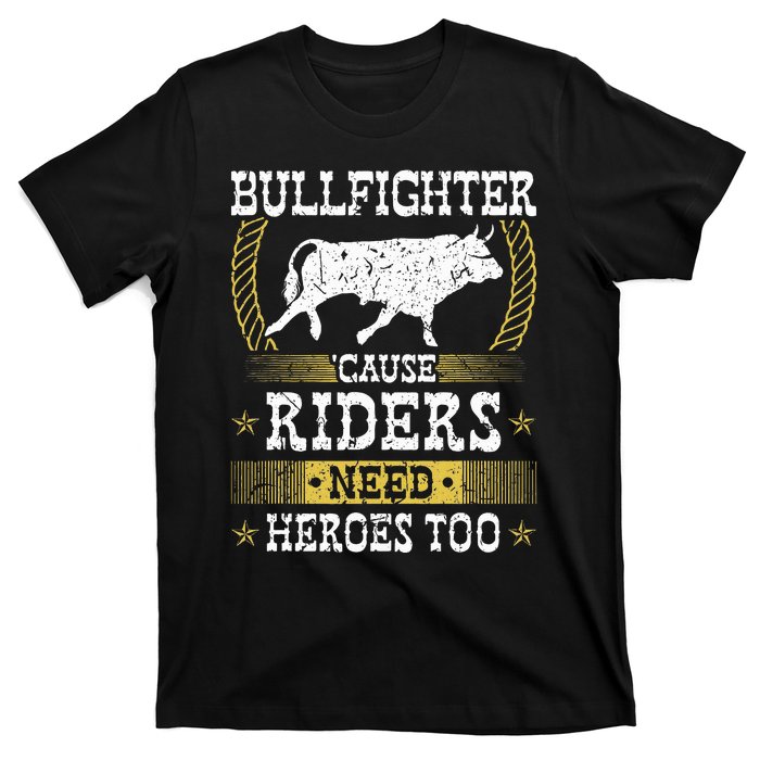 Bullfighter Riders Need Heroes Rodeo Clown Bullfighting T-Shirt