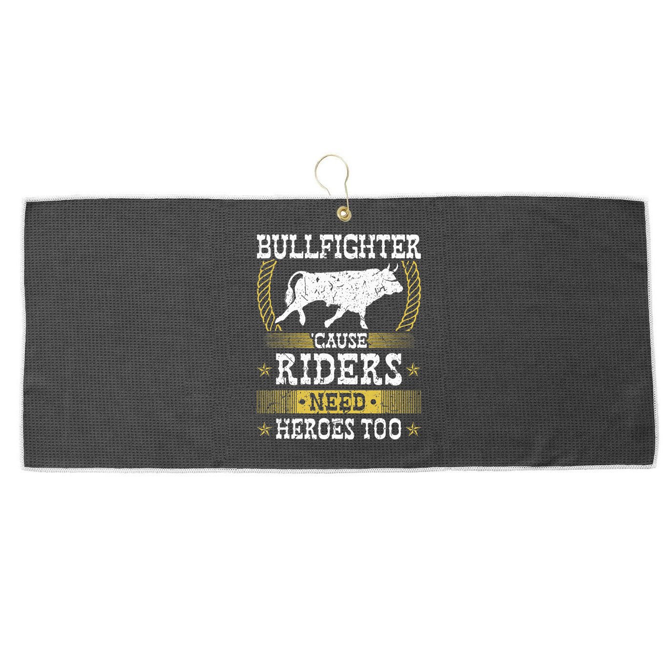 Bullfighter Riders Need Heroes Rodeo Clown Bullfighting Large Microfiber Waffle Golf Towel