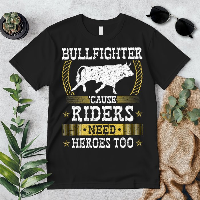 Bullfighter Riders Need Heroes Rodeo Clown Bullfighting Premium T-Shirt
