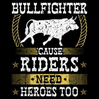 Bullfighter Riders Need Heroes Rodeo Clown Bullfighting Premium T-Shirt
