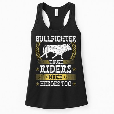 Bullfighter Riders Need Heroes Rodeo Clown Bullfighting Womens Tank Top