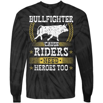Bullfighter Riders Need Heroes Rodeo Clown Bullfighting Tie-Dye Long Sleeve Shirt