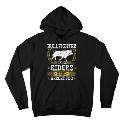 Bullfighter Riders Need Heroes Rodeo Clown Bullfighting Tall Hoodie