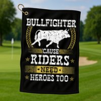 Bullfighter Riders Need Heroes Rodeo Clown Bullfighting Golf Towel