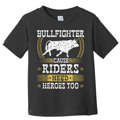 Bullfighter Riders Need Heroes Rodeo Clown Bullfighting Toddler T-Shirt
