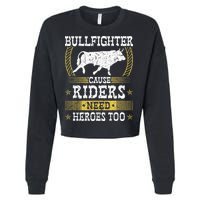 Bullfighter Riders Need Heroes Rodeo Clown Bullfighting Cropped Pullover Crew