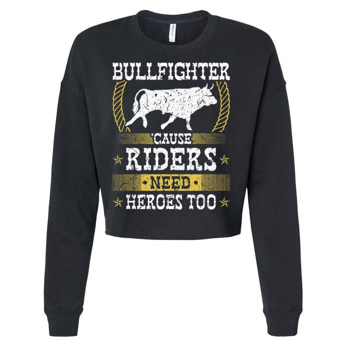 Bullfighter Riders Need Heroes Rodeo Clown Bullfighting Cropped Pullover Crew