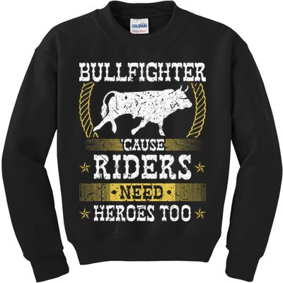 Bullfighter Riders Need Heroes Rodeo Clown Bullfighting Kids Sweatshirt
