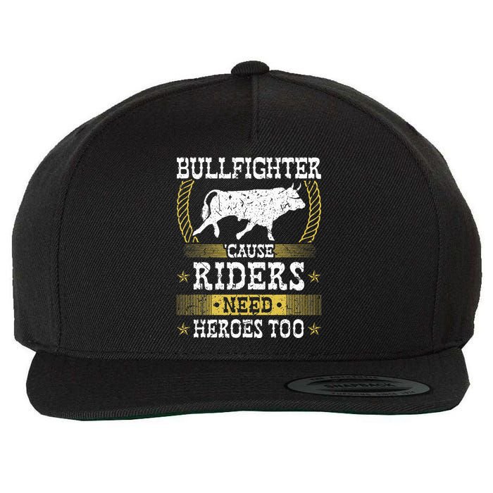 Bullfighter Riders Need Heroes Rodeo Clown Bullfighting Wool Snapback Cap