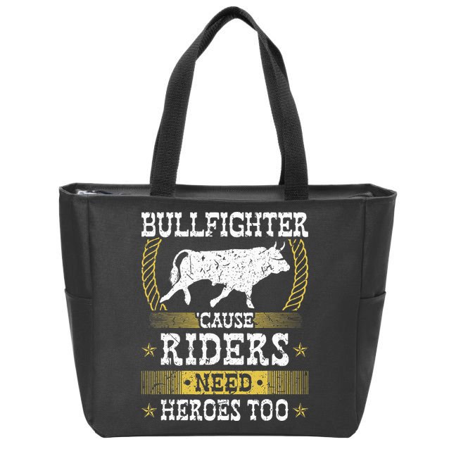 Bullfighter Riders Need Heroes Rodeo Clown Bullfighting Zip Tote Bag
