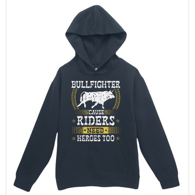 Bullfighter Riders Need Heroes Rodeo Clown Bullfighting Urban Pullover Hoodie