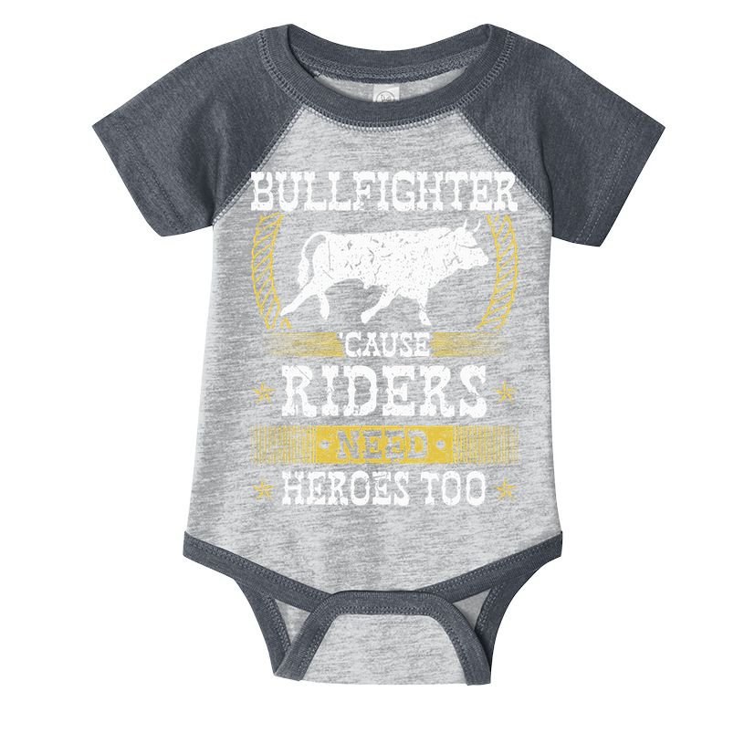 Bullfighter Riders Need Heroes Rodeo Clown Bullfighting Infant Baby Jersey Bodysuit