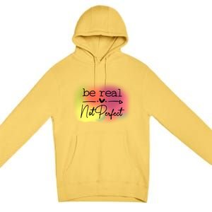 Be Real Not Perfect Premium Pullover Hoodie