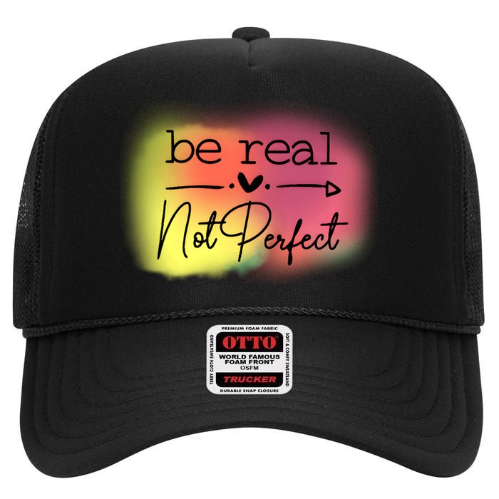 Be Real Not Perfect High Crown Mesh Back Trucker Hat