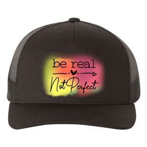 Be Real Not Perfect Yupoong Adult 5-Panel Trucker Hat