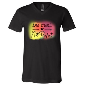 Be Real Not Perfect V-Neck T-Shirt