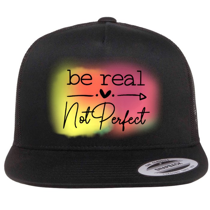 Be Real Not Perfect Flat Bill Trucker Hat