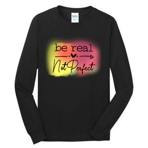 Be Real Not Perfect Tall Long Sleeve T-Shirt