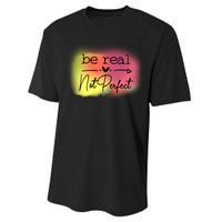 Be Real Not Perfect Performance Sprint T-Shirt