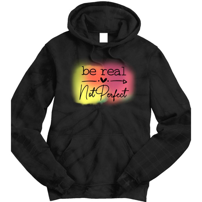 Be Real Not Perfect Tie Dye Hoodie