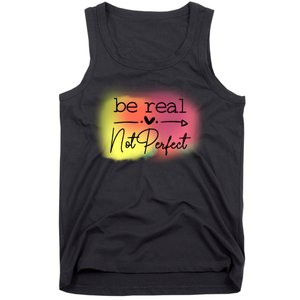 Be Real Not Perfect Tank Top