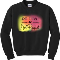 Be Real Not Perfect Kids Sweatshirt