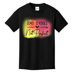 Be Real Not Perfect Kids T-Shirt