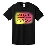 Be Real Not Perfect Kids T-Shirt