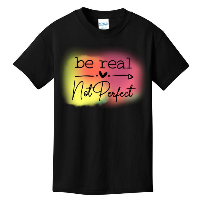 Be Real Not Perfect Kids T-Shirt