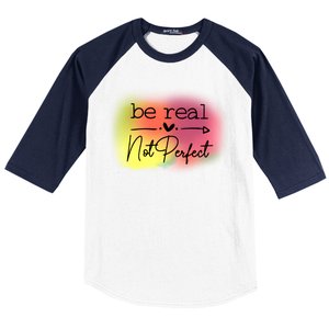 Be Real Not Perfect Baseball Sleeve Shirt