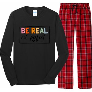 Be Real Not Perfect Positive Quote S Love Inspirational Gift Long Sleeve Pajama Set