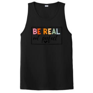 Be Real Not Perfect Positive Quote S Love Inspirational Gift PosiCharge Competitor Tank