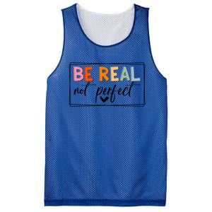 Be Real Not Perfect Positive Quote S Love Inspirational Gift Mesh Reversible Basketball Jersey Tank