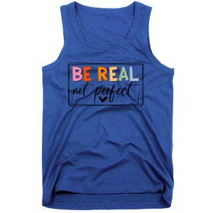 Be Real Not Perfect Positive Quote S Love Inspirational Gift Tank Top