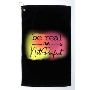 Be Real Not Perfect Gift Platinum Collection Golf Towel