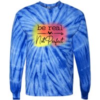 Be Real Not Perfect Gift Tie-Dye Long Sleeve Shirt