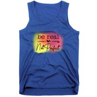 Be Real Not Perfect Gift Tank Top