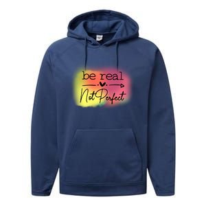 Be Real Not Perfect Gift Performance Fleece Hoodie