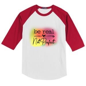 Be Real Not Perfect Gift Kids Colorblock Raglan Jersey