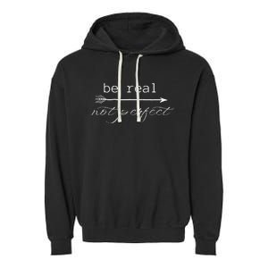 Be Real Not Perfect Positive Inspirational Self Love Garment-Dyed Fleece Hoodie