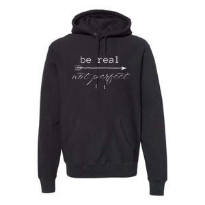 Be Real Not Perfect Positive Inspirational Self Love Premium Hoodie