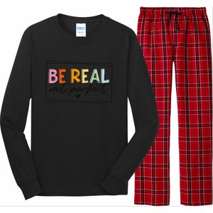 Be Real Not Perfect Positive Quote Funny Student Women Man Long Sleeve Pajama Set