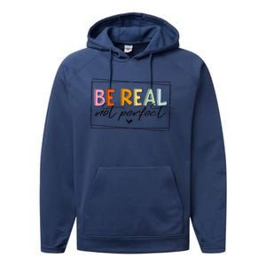 Be Real Not Perfect Positive Quote Funny Student Women Man Performance Fleece Hoodie