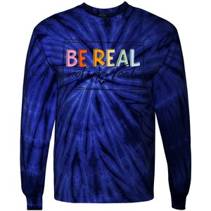 Be Real Not Perfect Positive Quote Funny Student Women Man Tie-Dye Long Sleeve Shirt