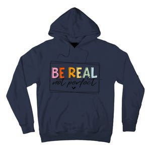 Be Real Not Perfect Positive Quote Funny Student Women Man Tall Hoodie