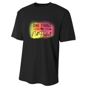 Be Real Not Perfect Performance Sprint T-Shirt